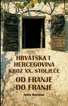 Hrvatska i Hercegovina tijekom XX. stoljeca: Od Franje Do Franje