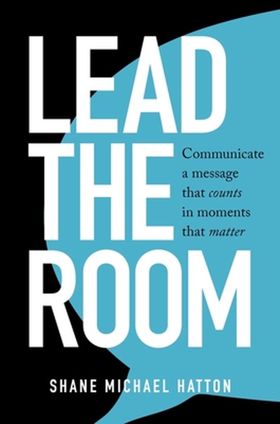 Lead The Room Communicate a message that counts in moments t ... - cover