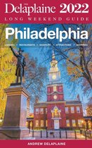 Long Weekend Guides- Philadelphia - The Delaplaine 2022 Long Weekend Guide