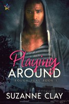 Rough Play 1 - Playing Around