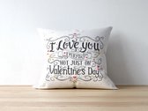 Valentijn Kussen met tekst: I love you everyday not just on valentine's day | Valentijn cadeau | Valentijn decoratie | Grappige Cadeaus | Geschenk | Sierkussen