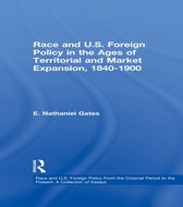 Race and U.S. Foreign Policy in the Ages of Territorial and Market Expansion, 1840-1900