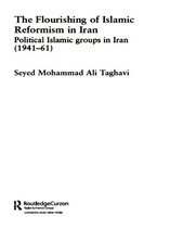 Routledge Studies in Political Islam - The Flourishing of Islamic Reformism in Iran