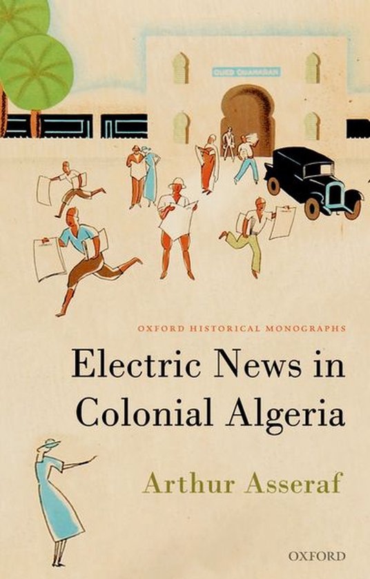 Oxford Historical Monographs - Electric News in Colonial Alg ... - cover