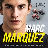 Marc Marquez: Dreams Come True
