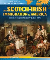 Spotlight On Immigration and Migration - The Scotch-Irish Immigration to America