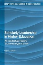 Scholarly Leadership in Higher Education An Intellectual History of James Bryan Conant Perspectives on Leadership in Higher Education