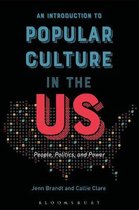 An Introduction to Popular Culture in the Us: People, Politics, and Power