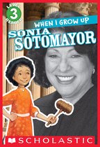 Scholastic Reader 3 - When I Grow Up: Sonia Sotomayor (Scholastic Reader, Level 3)