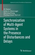Systems & Control: Foundations & Applications- Synchronization of Multi-Agent Systems in the Presence of Disturbances and Delays
