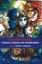 Black Motherhood(s) Contours, Contexts and Considerations