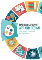Mastering Primary Teaching- Mastering Primary Art and Design