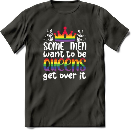 Some Men Are Queens | Pride T-Shirt | Grappig LHBTIQ+ / LGBTQ / Gay / Homo / Lesbi Cadeau Shirt | Dames - Heren - Unisex | Tshirt Kleding Kado | - Donker Grijs - M