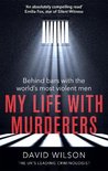 My Life with Murderers Behind Bars with the Worlds Most Violent Men