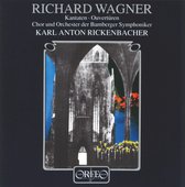 Chor Und Orchester Der Bamberger Symphoniker, Karl Anton Rickenbacher - Wagner: Kantaten/Ouvertüren (CD)