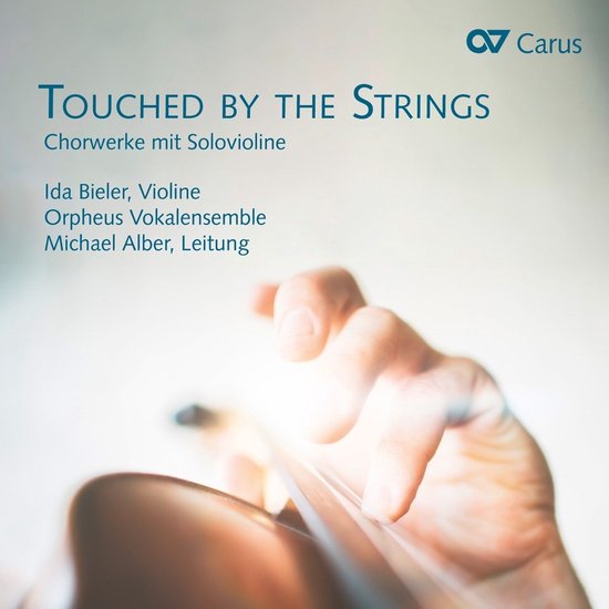 Ida Bieler, Orpheus Vokalensemble, Michael Alber - Touched By The Strings: Chorwerke Mit Solovioline (CD)