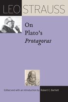 The Leo Strauss Transcript Series- Leo Strauss on Plato’s "Protagoras"