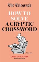 The Telegraph How To Solve a Cryptic Crossword Mastering cryptic crosswords made easy The Telegraph Puzzle Books