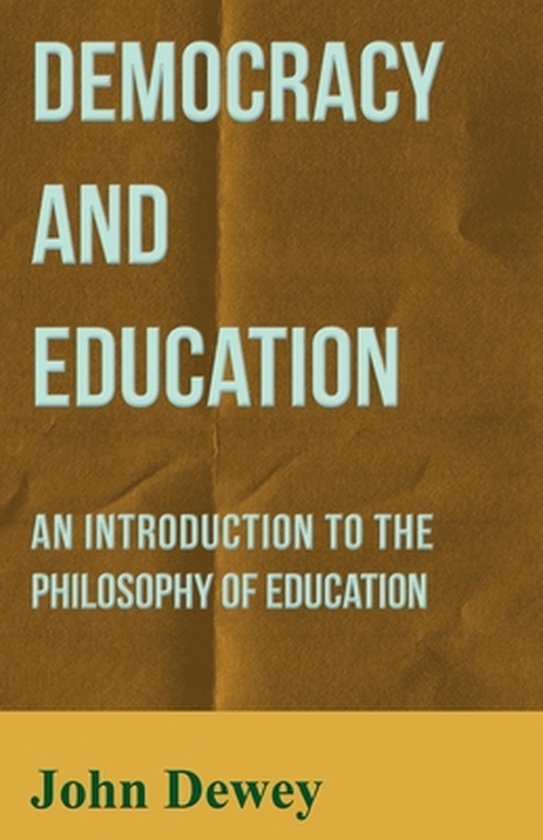 Democracy and Education - An Introduction to the Philosophy of Education |... | bol