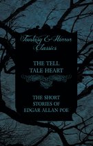 The Tell Tale Heart - The Short Stories of Edgar Allan Poe (Fantasy and Horror Classics)