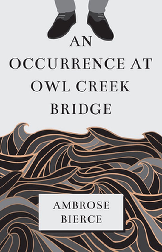 An Occurrence at Owl Creek Bridge, Ambrose Bierce 9781528705691