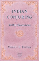 Indian Conjuring - With 8 Illustrations