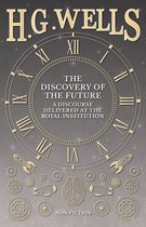 The Discovery of the Future - A Discourse Delivered at the Royal Institution
