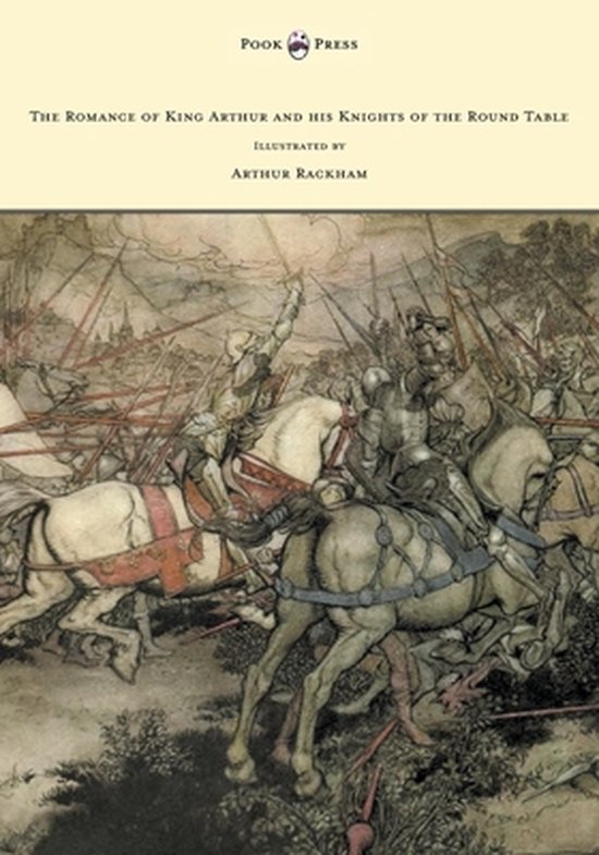 The Romance of King Arthur and His Knights of the Round Table - Illustrated by Arthur Rackham
