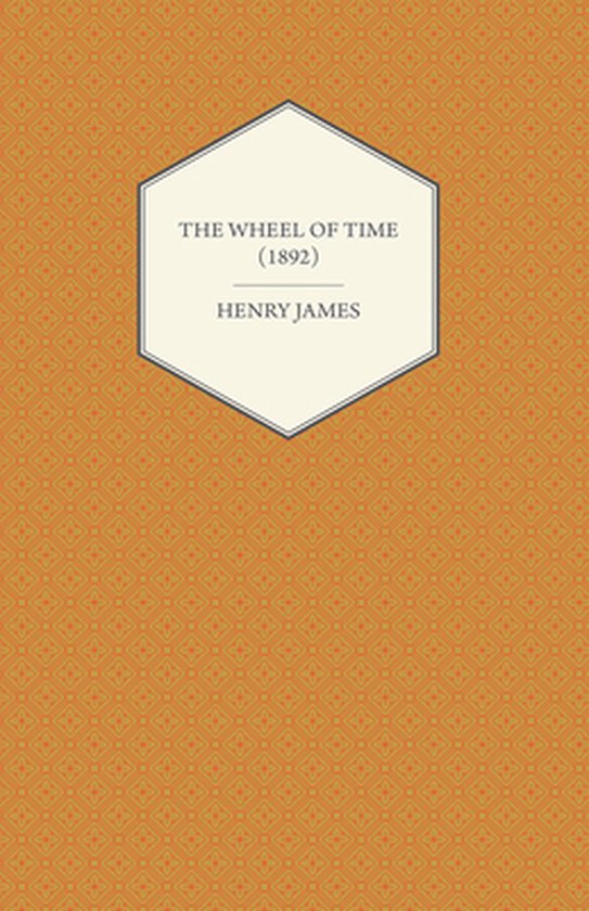 The Wheel of Time (1892), Henry James 9781447470205 Boeken bol