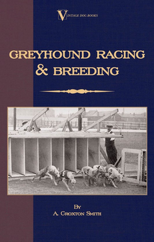 Greyhound Racing And Breeding (A Vintage Dog Books Breed Cla ... - cover