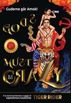 The Gods Must Be Crazy! a Tiger Ride from Cradle of Communism to Catacomb of Capitalism- Guderne går Amok