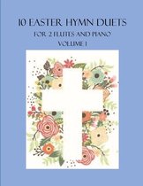 Easter Hymn Duets for 2 Flutes and Piano- 10 Easter Hymn Duets for 2 Flutes and Piano