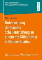 Wissenschaftliche Reihe Fahrzeugtechnik Universität Stuttgart- Untersuchung der tonalen Schallentstehung an einem Kfz-Kühlerlüfter in Einbausituation