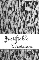 Justified- Justifiable Decisions