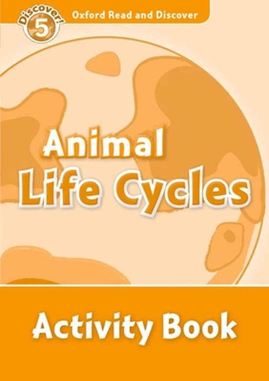 Oxford Read and Discover Level 5 Animal Life Cycles Activity Book