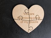 HART | "YOU ARE THE MISSING PIECE OF MY PUZZLE" | HOUT |  10x9CM