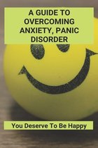 A Guide To Overcoming Anxiety, Panic Disorder
