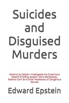 Edward Jay Epstein Investigates- Suicides and Disguised Murders