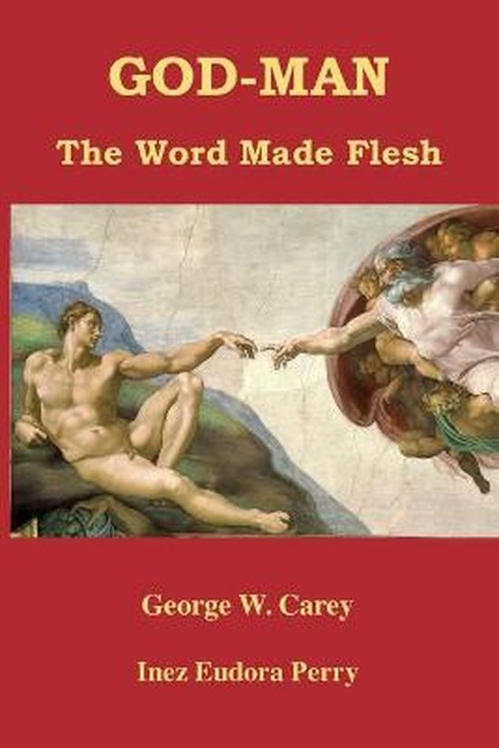 Boekomslag met "GOD-MAN" en "The Word Made Flesh" bovenaan, met "The Creation of Adam" schilderij van Michelangelo onderaan.