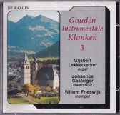 Gouden Instrumentale Klanken deel 3 / CD Gijsbert Lekkerkerker orgel - Johannes Gasteiger dwarsfluit - Willem Frieswijk trompet / Geliefde geestelijke liederen en klassieke melodie