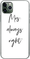 iPhone 11 Pro Max hoesje - Quotes - 'Mrs. always right' - Trouwen - Spreuken - Siliconen Telefoonhoesje