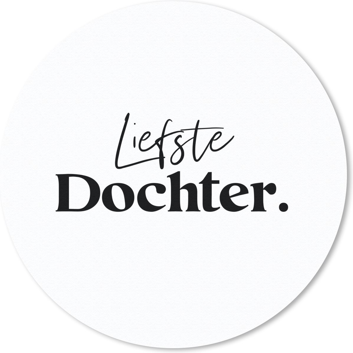 Muismat - Mousepad - Rond - Dochter - Cadeau - Liefde - Liefste Dochter - Spreuken - Quotes - 20x20 cm - Ronde muismat