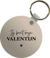 Sleutelhanger rond - Jij bent mijn Valentijn - Plastic sleutelhangers - Sleutelhanger koppel - Cadeautje met spreuk - Love