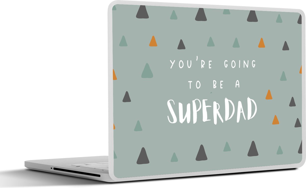 Laptop sticker - 15.6 inch - You're going to be a superdad - Spreuken - Quotes - Papa - 36x27,5cm - Laptopstickers - Laptop skin - Cover