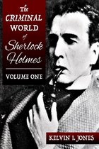 The Criminal World of Sherlock Holmes 1 - The Criminal World of Sherlock Holmes - Volume One
