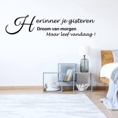 Muursticker herinner je gisteren droom van morgen maar leef vandaag zwart 120 x 28 cm - Slaapkamer tekst - Woonkamer sticker - VS-0126-2Z