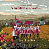 Kuzelovské Zpevulky - V Kuzelove Su Devcata...Jak Ta Malina (CD)