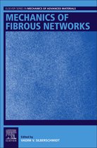 Elsevier Series in Mechanics of Advanced Materials - Mechanics of Fibrous Networks