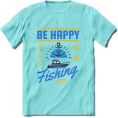 Be Happy Go Fishing - Vissen T-Shirt | Blauw | Grappig Verjaardag Vis Hobby Cadeau Shirt | Dames - Heren - Unisex | Tshirt Hengelsport Kleding Kado - Licht Blauw - XL