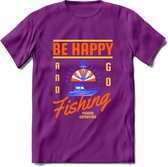 Be Happy Go Fishing - Vissen T-Shirt | Oranje | Grappig Verjaardag Vis Hobby Cadeau Shirt | Dames - Heren - Unisex | Tshirt Hengelsport Kleding Kado - Paars - XL